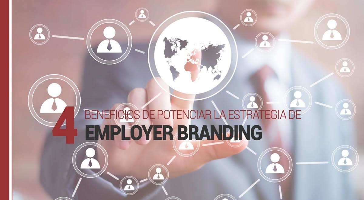 4 beneficios de potenciar la estrategia de Employer Branding